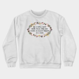 Girls deserve more rights than guns Crewneck Sweatshirt